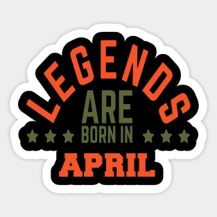 Legends Are Born in April Sticker